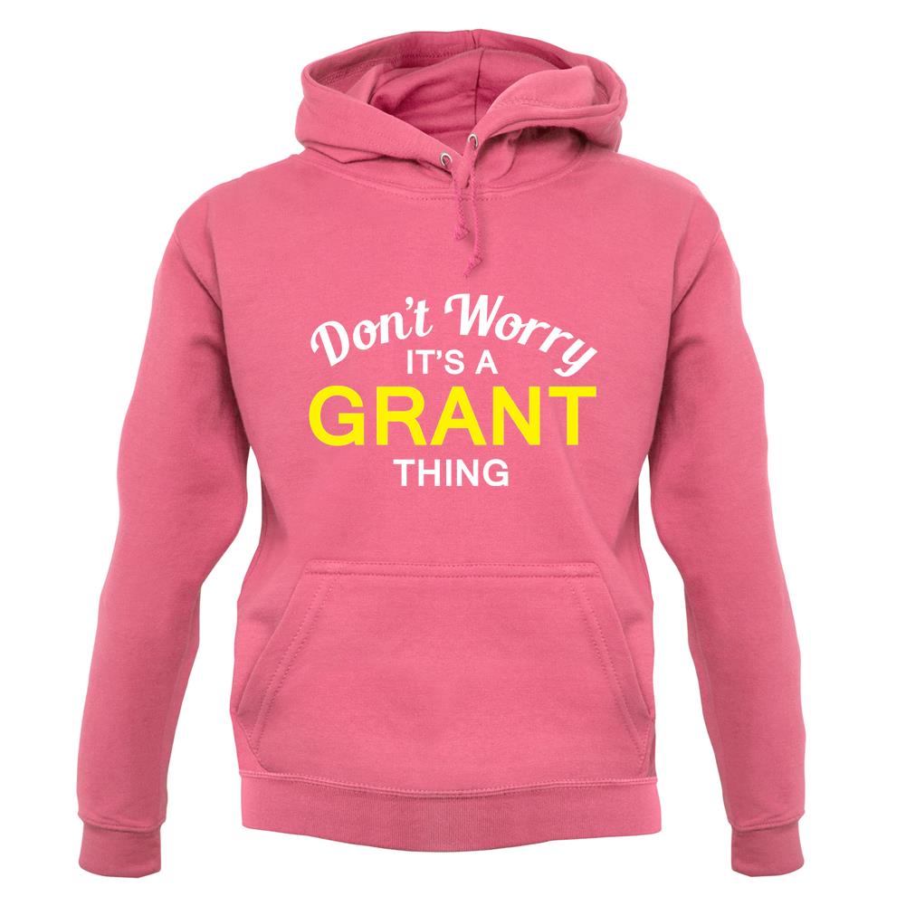 Don't Worry It's a GRANT Thing! unisex hoodie Don't Worry It's a GRANT Thing! unisex hoodie
