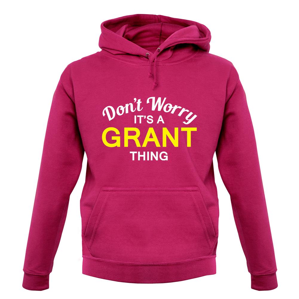 Don't Worry It's a GRANT Thing! unisex hoodie Don't Worry It's a GRANT Thing! unisex hoodie