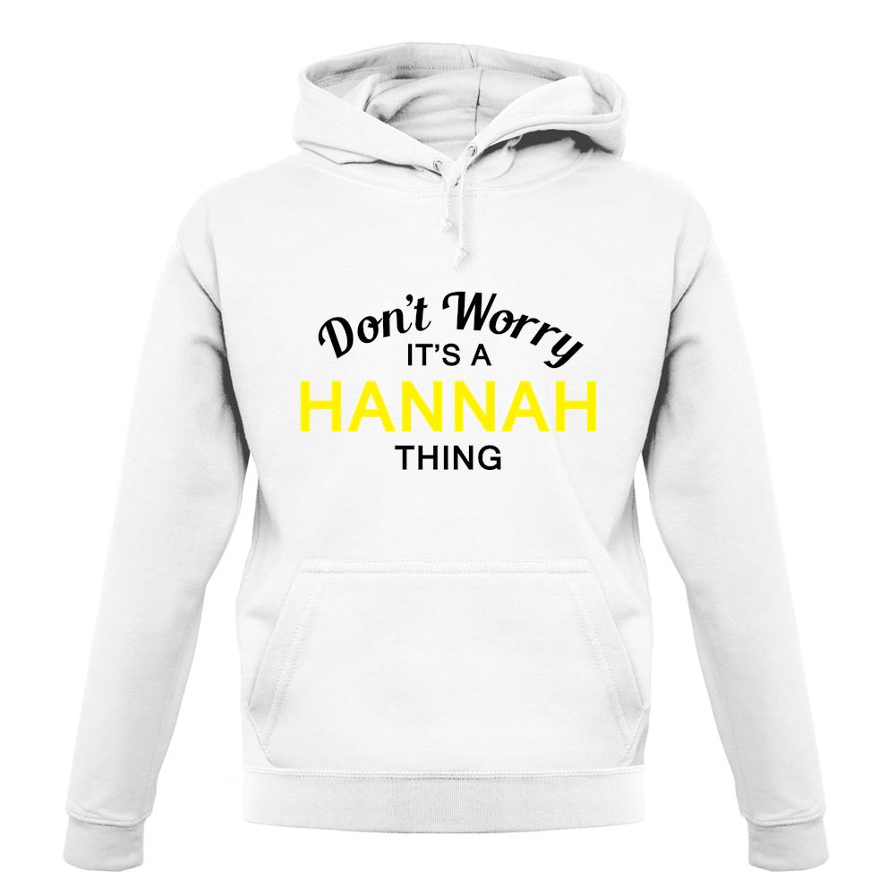 Don't Worry It's a HANNAH Thing! unisex hoodie Don't Worry It's a HANNAH Thing! unisex hoodie