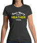 Don't Worry It's a HEATHER Thing! Womens T-Shirt Don't Worry It's a HEATHER Thing! Womens T-Shirt