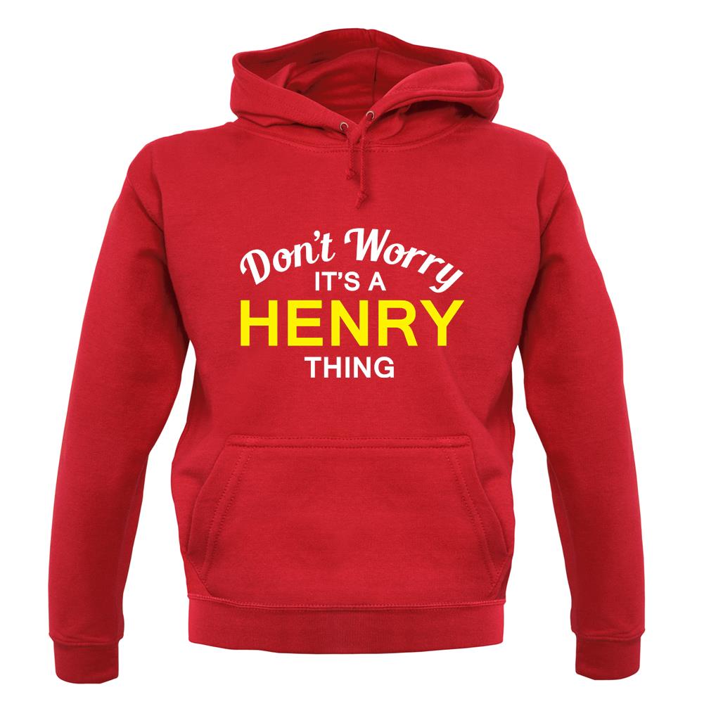 Don't Worry It's a HENRY Thing! unisex hoodie Don't Worry It's a HENRY Thing! unisex hoodie