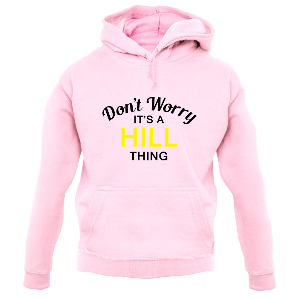 Don't Worry It's a HILL Thing! unisex hoodie Don't Worry It's a HILL Thing! unisex hoodie