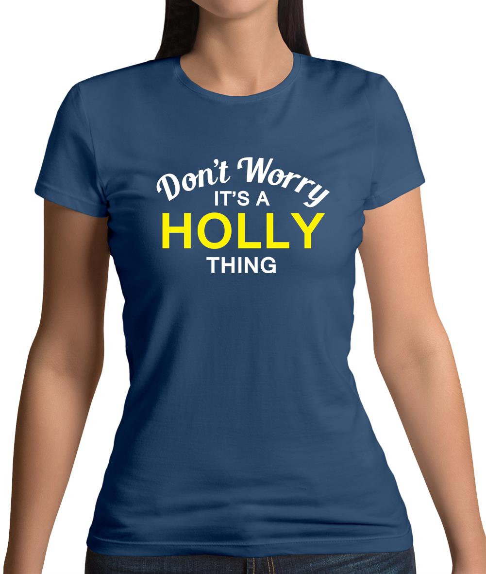 Don't Worry It's a HOLLY Thing! Womens T-Shirt Don't Worry It's a HOLLY Thing! Womens T-Shirt
