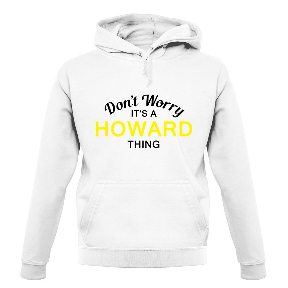 Don't Worry It's a HOWARD Thing! unisex hoodie Don't Worry It's a HOWARD Thing! unisex hoodie