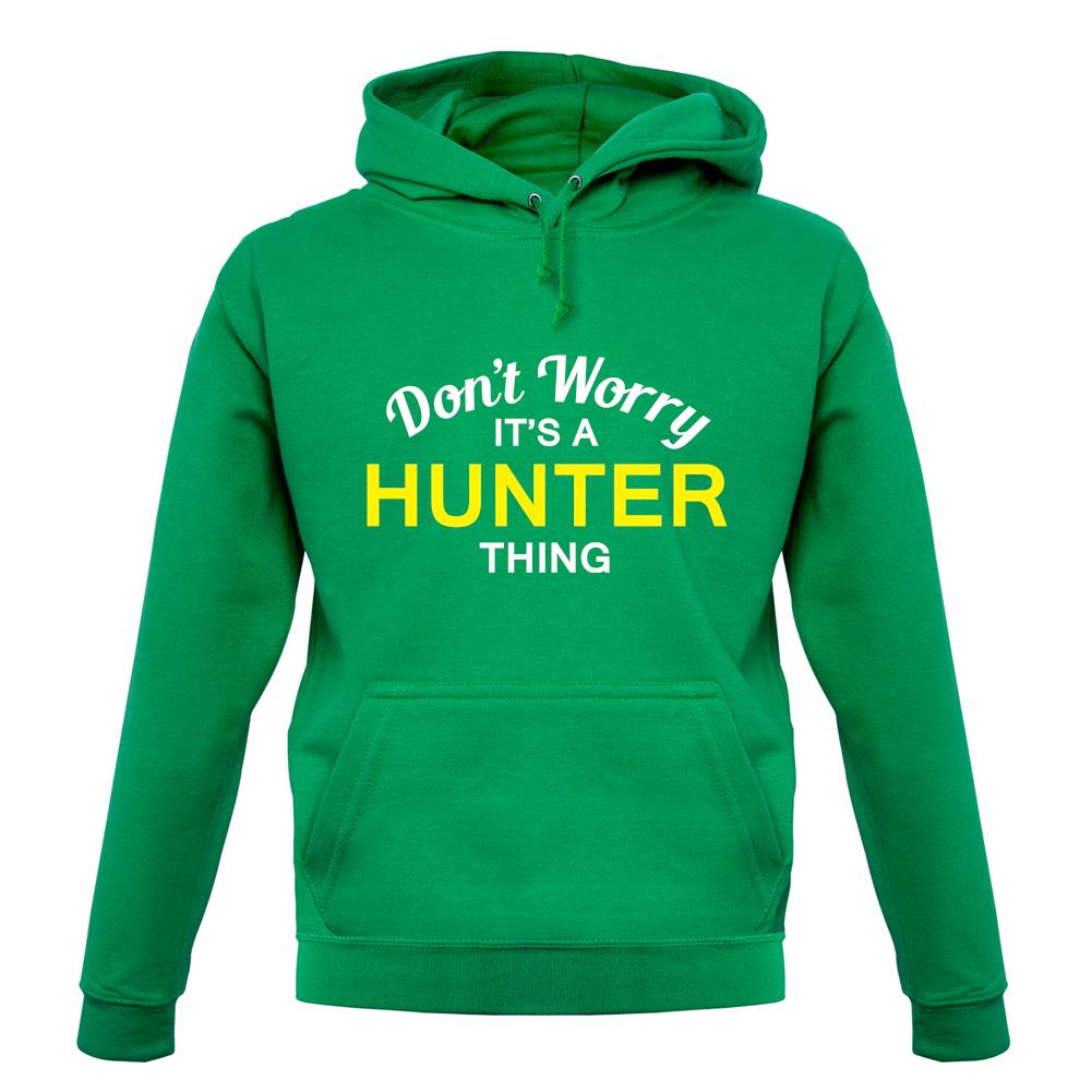 Don't Worry It's a HUNTER Thing! unisex hoodie Don't Worry It's a HUNTER Thing! unisex hoodie