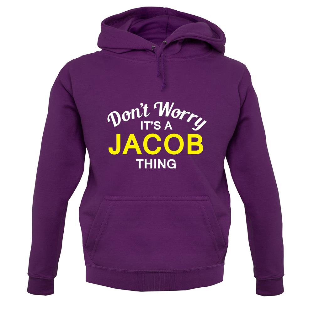 Don't Worry It's a JACOB Thing! unisex hoodie Don't Worry It's a JACOB Thing! unisex hoodie