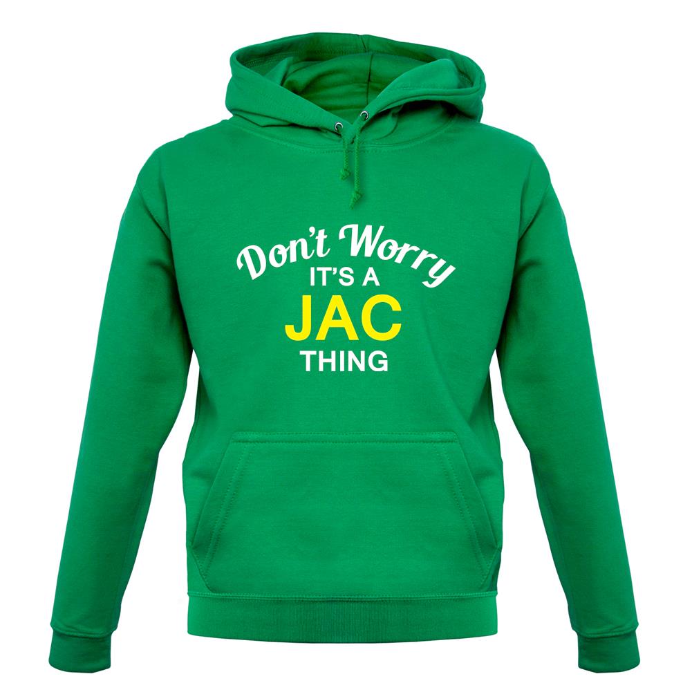 Don't Worry It's a JAC Thing! unisex hoodie Don't Worry It's a JAC Thing! unisex hoodie