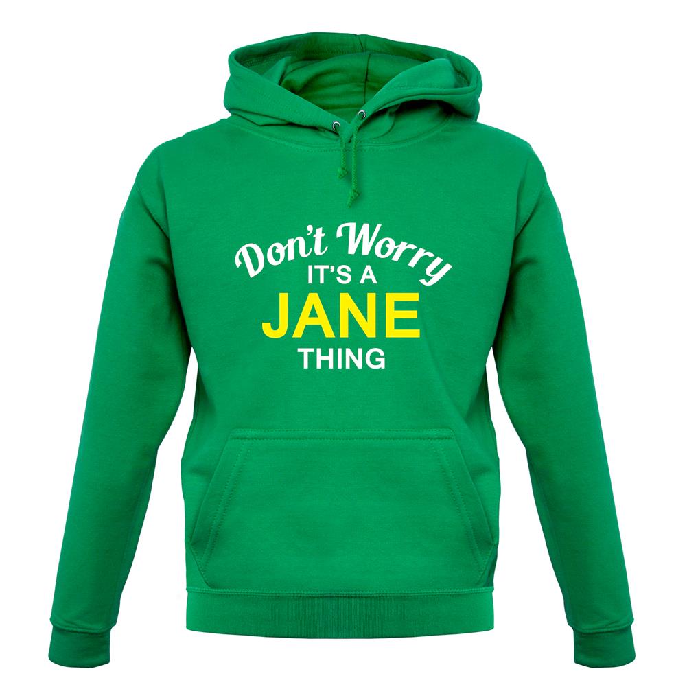 Don't Worry It's a JANE Thing! unisex hoodie Don't Worry It's a JANE Thing! unisex hoodie