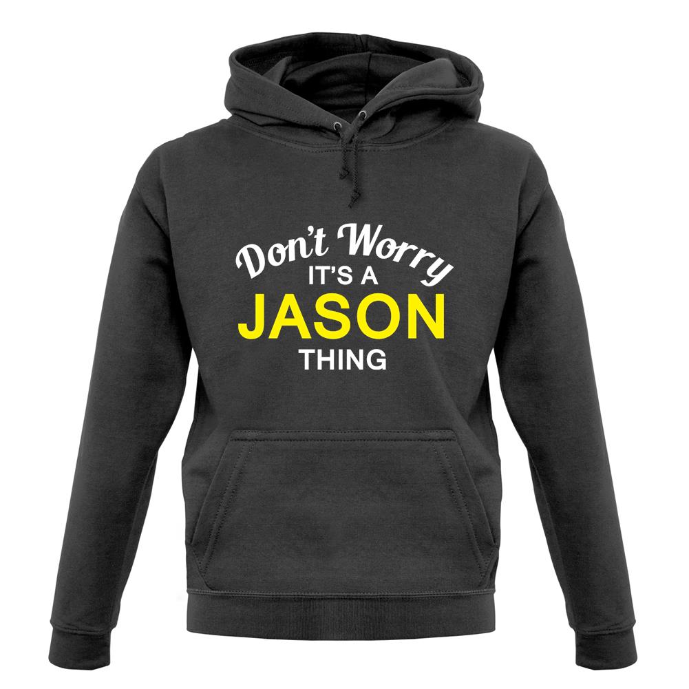 Don't Worry It's a JASON Thing! unisex hoodie Don't Worry It's a JASON Thing! unisex hoodie