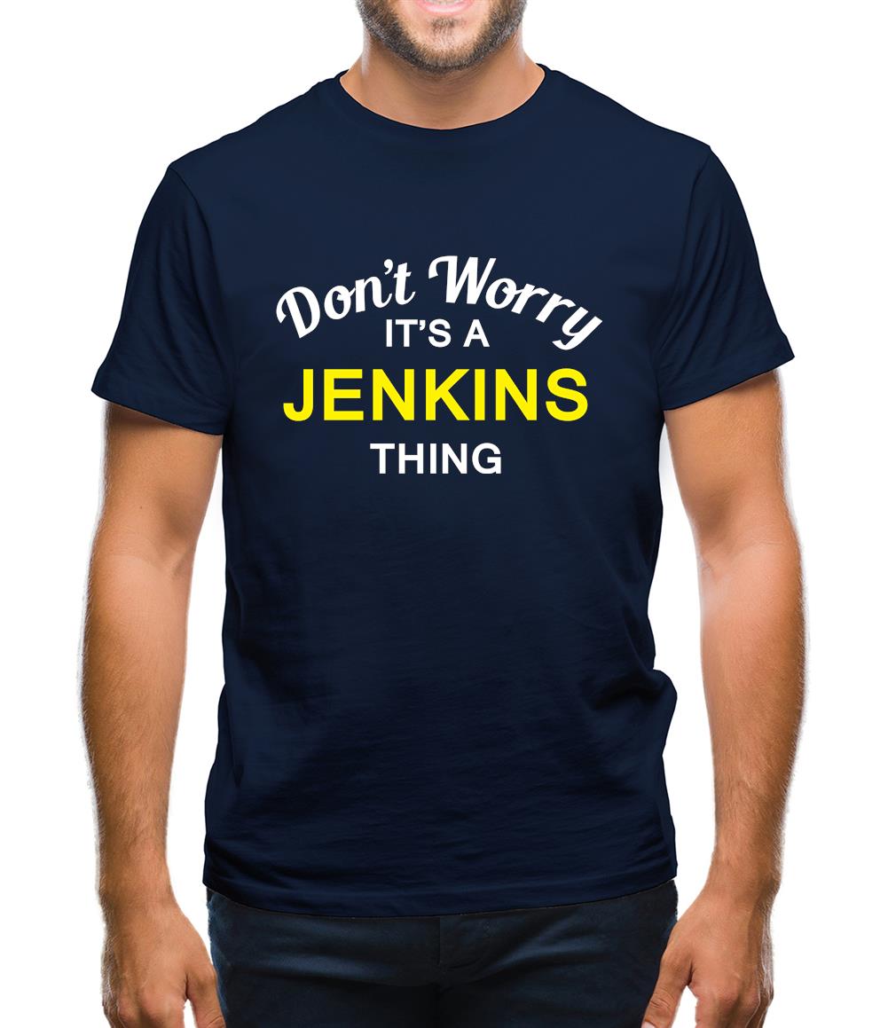 Don't Worry It's a JENKINS Thing! Mens T-Shirt Don't Worry It's a JENKINS Thing! Mens T-Shirt