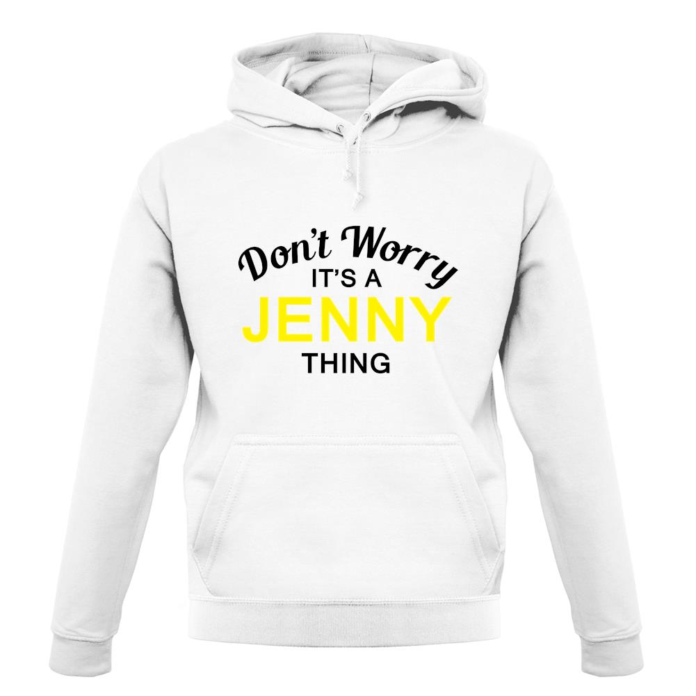 Don't Worry It's a JENNY Thing! unisex hoodie Don't Worry It's a JENNY Thing! unisex hoodie