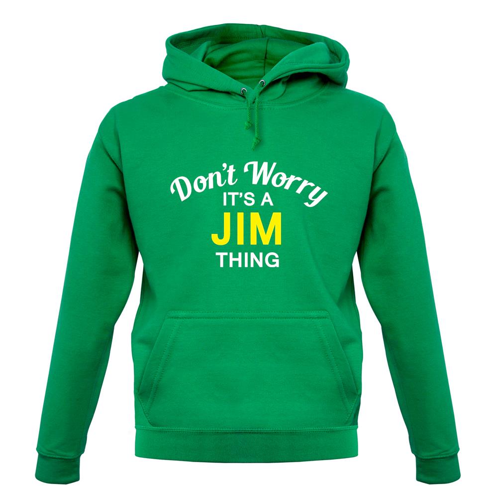 Don't Worry It's a JIM Thing! unisex hoodie Don't Worry It's a JIM Thing! unisex hoodie
