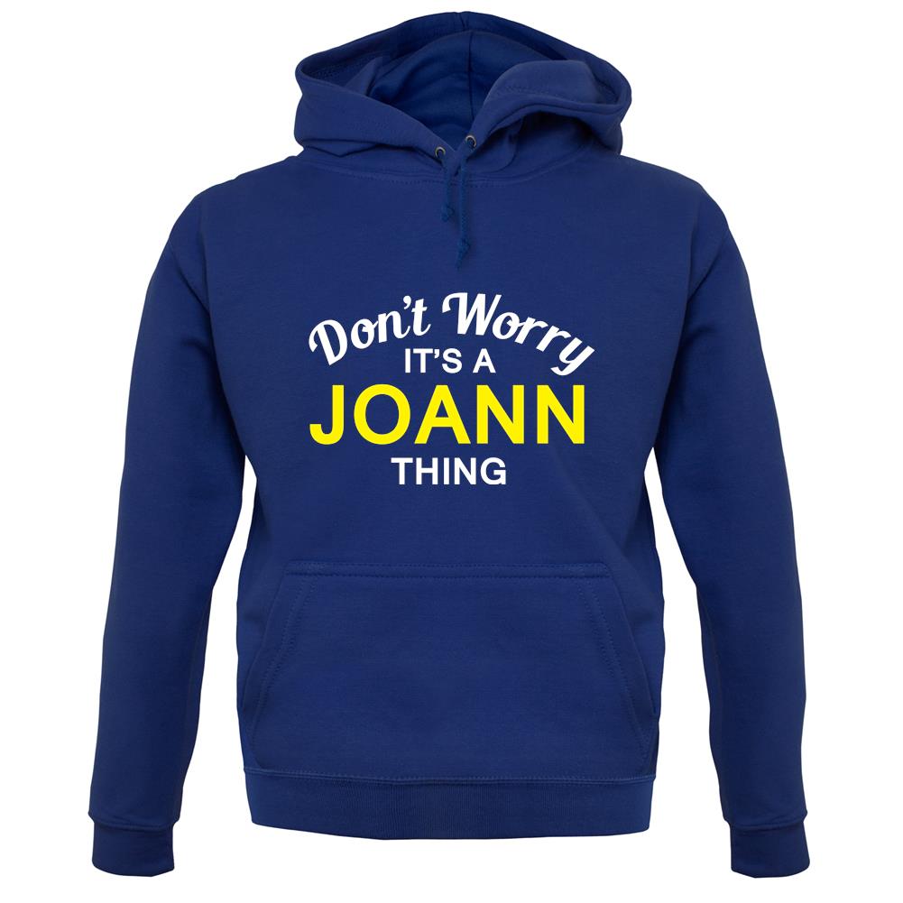 Don't Worry It's a JOANN Thing! unisex hoodie Don't Worry It's a JOANN Thing! unisex hoodie