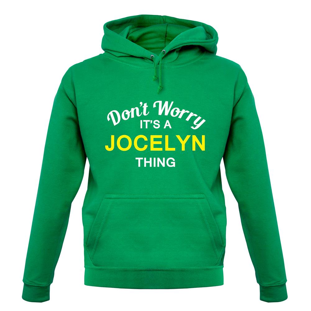 Don't Worry It's a JOCELYN Thing! unisex hoodie Don't Worry It's a JOCELYN Thing! unisex hoodie