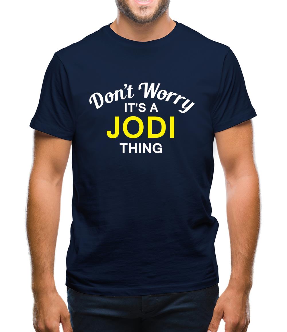 Don't Worry It's a JODI Thing! Mens T-Shirt Don't Worry It's a JODI Thing! Mens T-Shirt