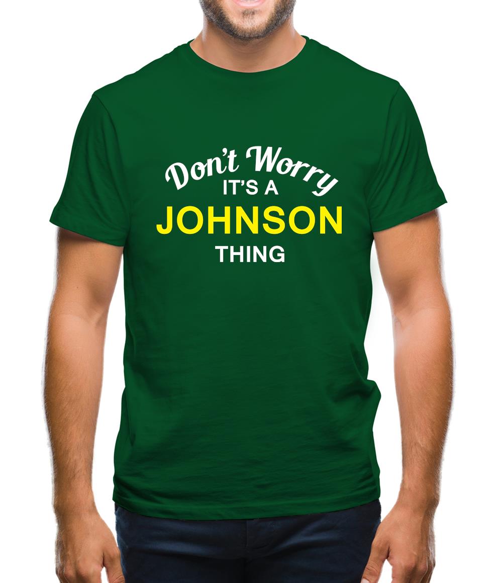 Don't Worry It's a JOHNSON Thing! Mens T-Shirt Don't Worry It's a JOHNSON Thing! Mens T-Shirt