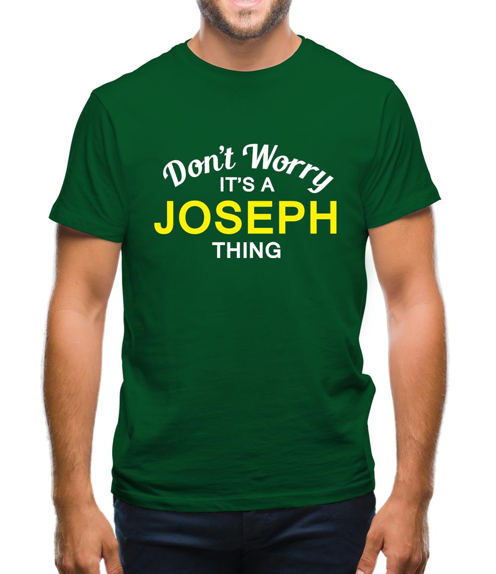 Don't Worry It's a JOSEPH Thing! Mens T-Shirt Don't Worry It's a JOSEPH Thing! Mens T-Shirt