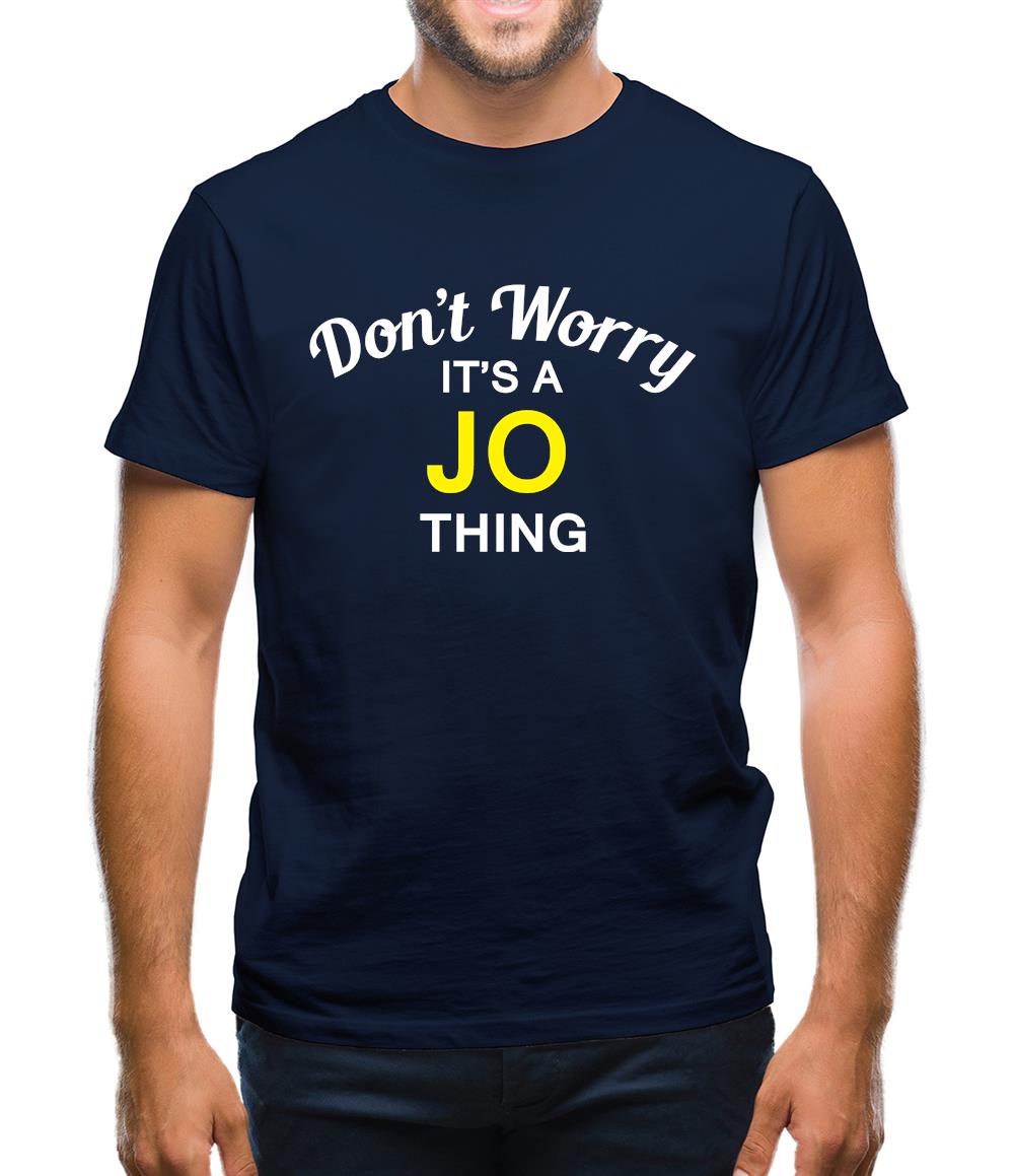 Don't Worry It's a JO Thing! Mens T-Shirt Don't Worry It's a JO Thing! Mens T-Shirt