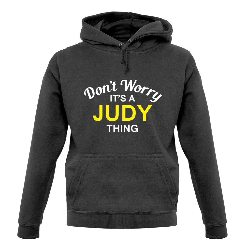 Don't Worry It's a JUDY Thing! unisex hoodie Don't Worry It's a JUDY Thing! unisex hoodie