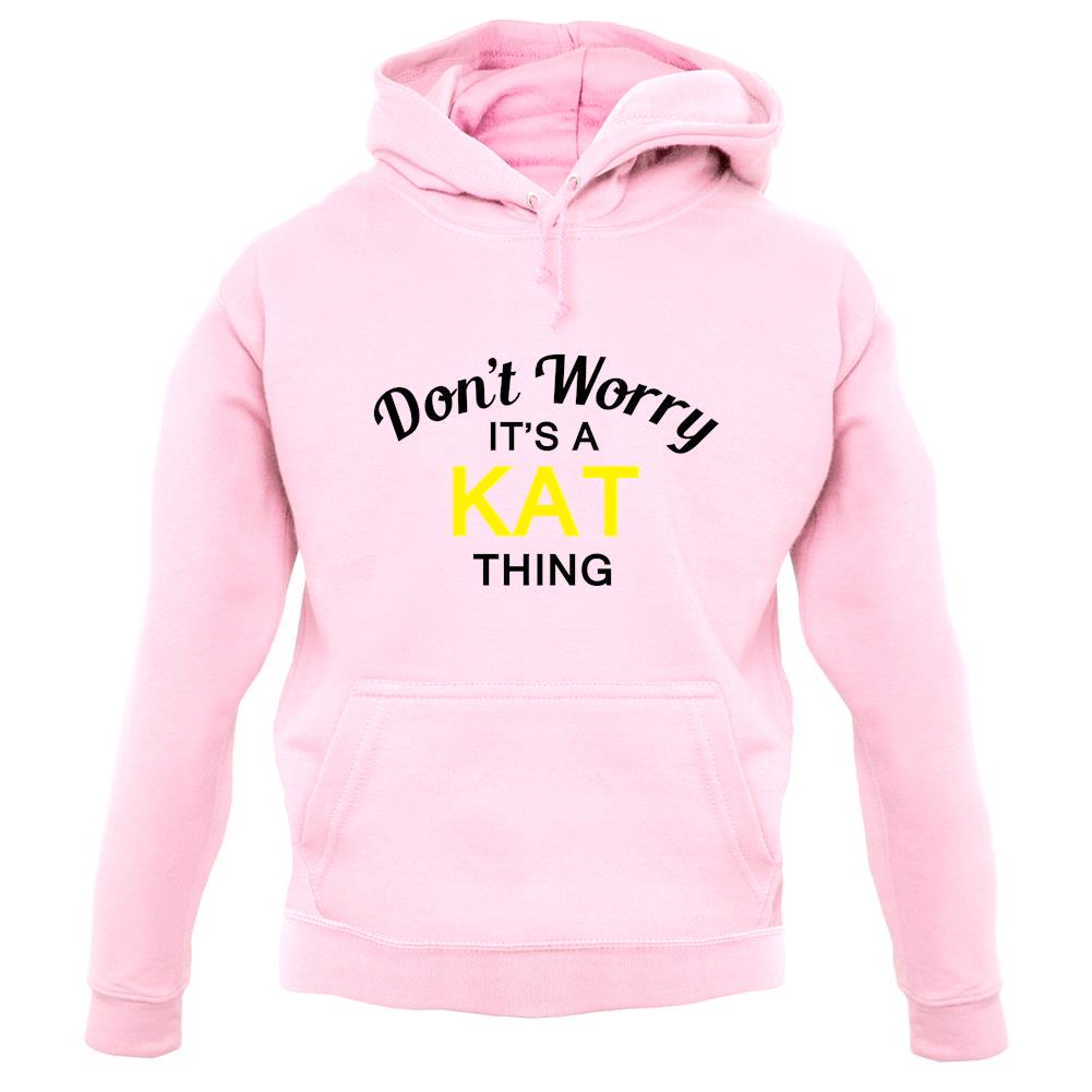Don't Worry It's a KAT Thing! unisex hoodie Don't Worry It's a KAT Thing! unisex hoodie