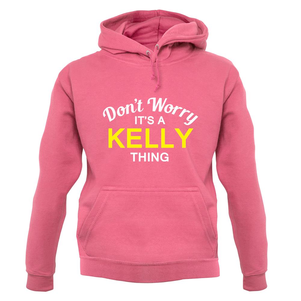 Don't Worry It's a KELLY Thing! unisex hoodie Don't Worry It's a KELLY Thing! unisex hoodie
