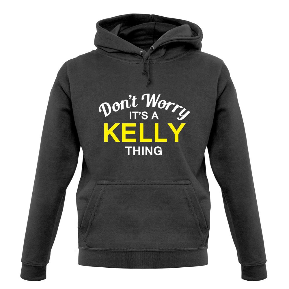 Don't Worry It's a KELLY Thing! unisex hoodie Don't Worry It's a KELLY Thing! unisex hoodie