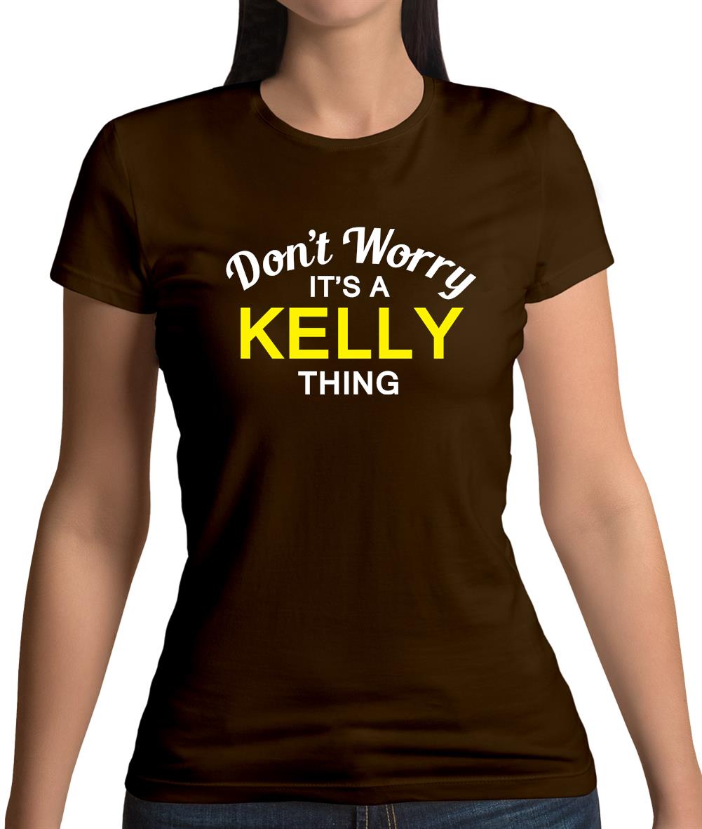 Don't Worry It's a KELLY Thing! Womens T-Shirt Don't Worry It's a KELLY Thing! Womens T-Shirt