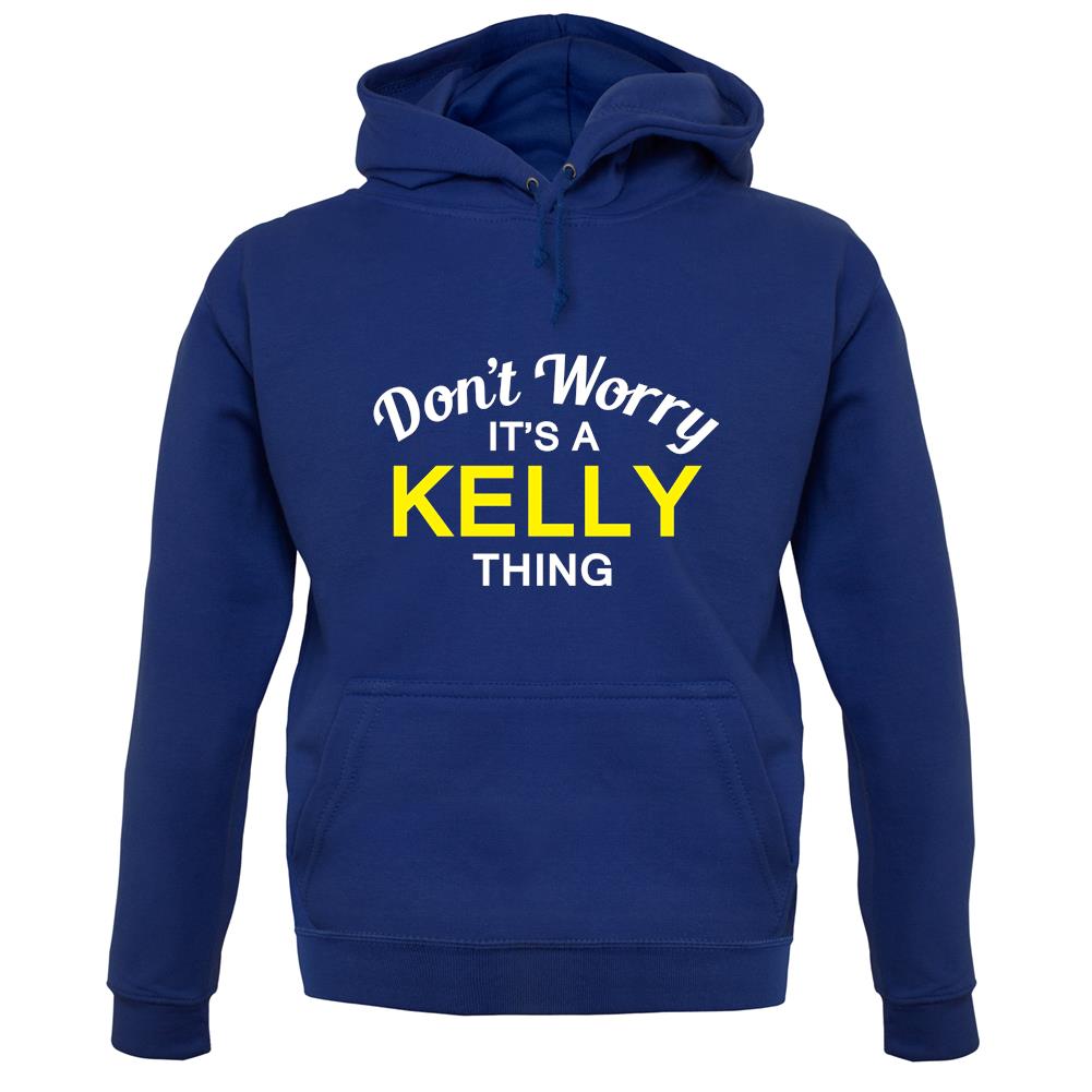 Don't Worry It's a KELLY Thing! unisex hoodie Don't Worry It's a KELLY Thing! unisex hoodie