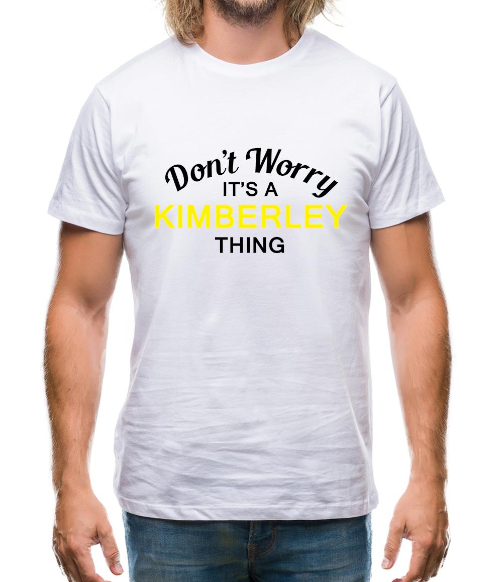 Don't Worry It's a KIMBERLEY Thing! Mens T-Shirt Don't Worry It's a KIMBERLEY Thing! Mens T-Shirt
