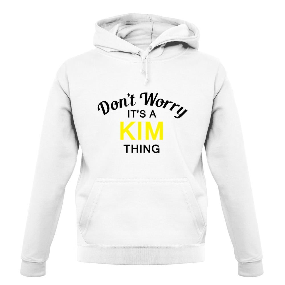 Don't Worry It's a KIM Thing! unisex hoodie Don't Worry It's a KIM Thing! unisex hoodie