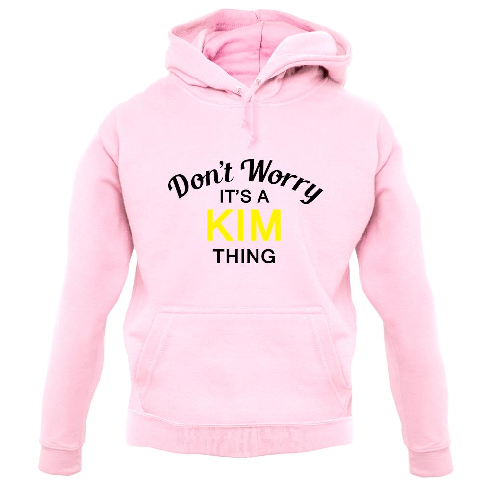 Don't Worry It's a KIM Thing! unisex hoodie Don't Worry It's a KIM Thing! unisex hoodie