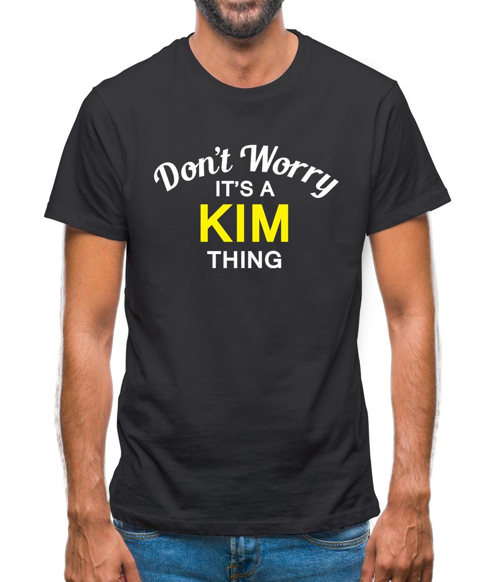 Don't Worry It's a KIM Thing! Mens T-Shirt Don't Worry It's a KIM Thing! Mens T-Shirt
