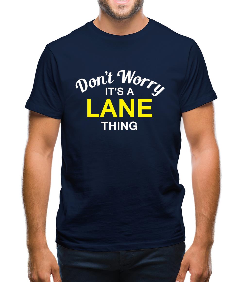 Don't Worry It's a LANE Thing! Mens T-Shirt Don't Worry It's a LANE Thing! Mens T-Shirt