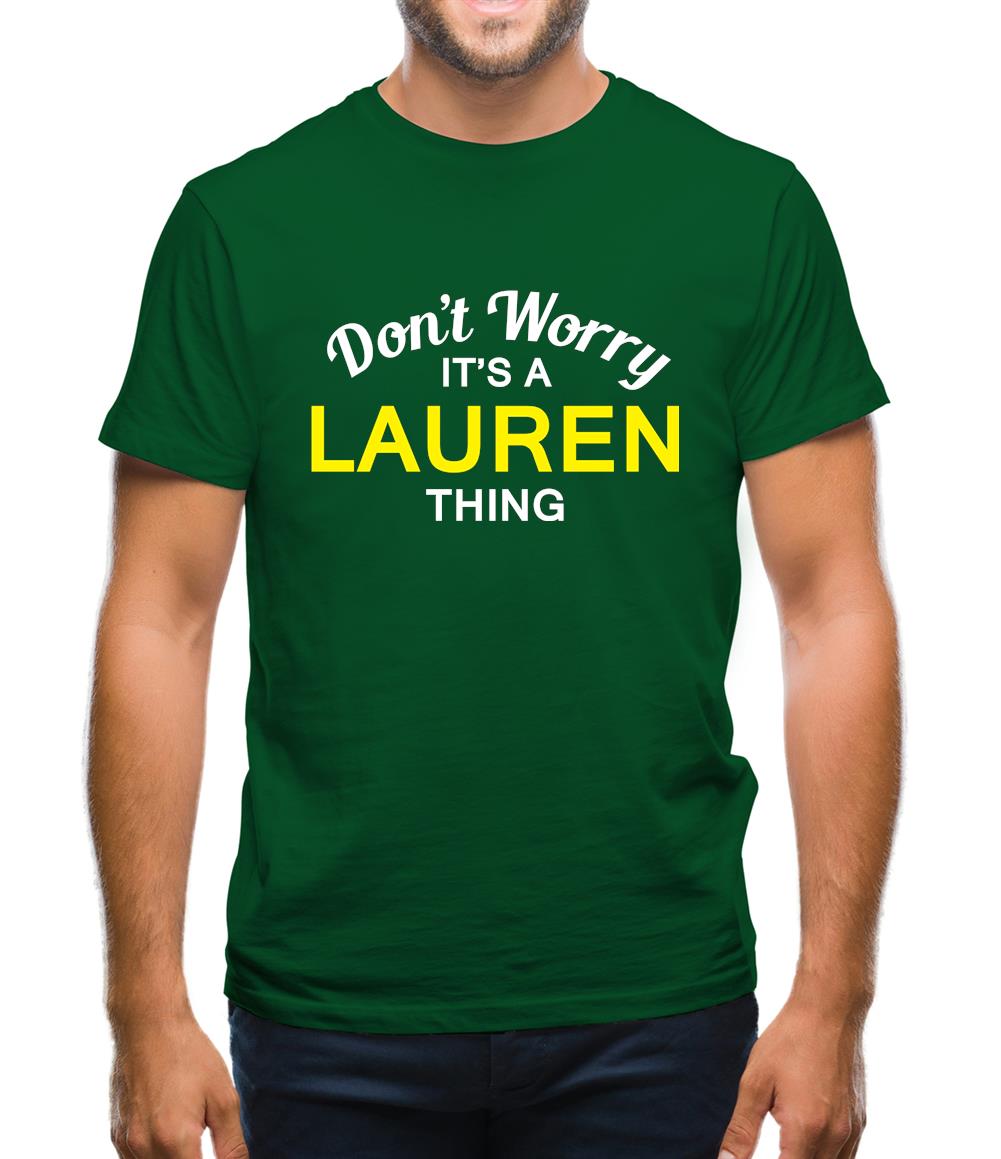Don't Worry It's a LAUREN Thing! Mens T-Shirt Don't Worry It's a LAUREN Thing! Mens T-Shirt
