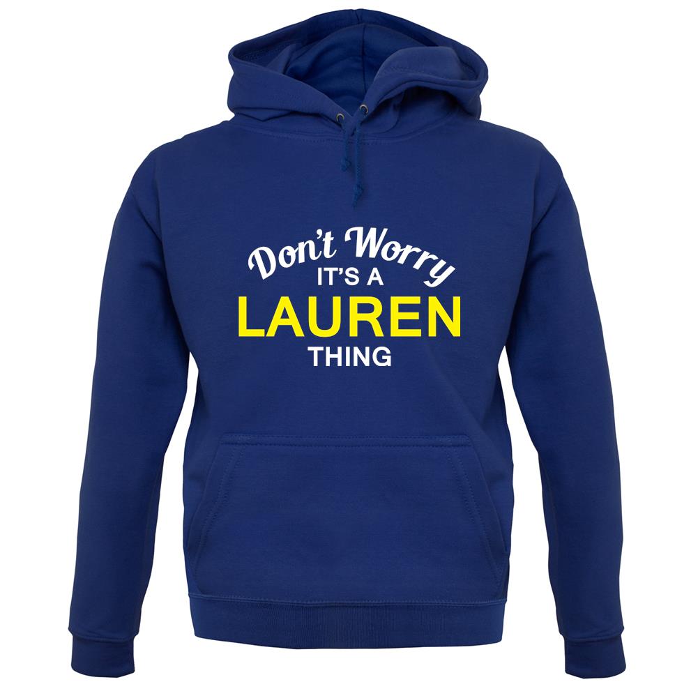 Don't Worry It's a LAUREN Thing! unisex hoodie Don't Worry It's a LAUREN Thing! unisex hoodie