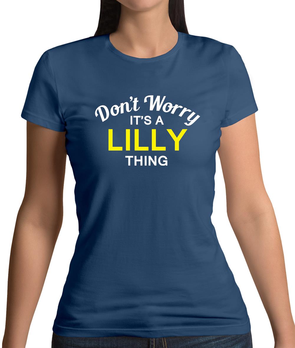 Don't Worry It's a LILLY Thing! Womens T-Shirt Don't Worry It's a LILLY Thing! Womens T-Shirt