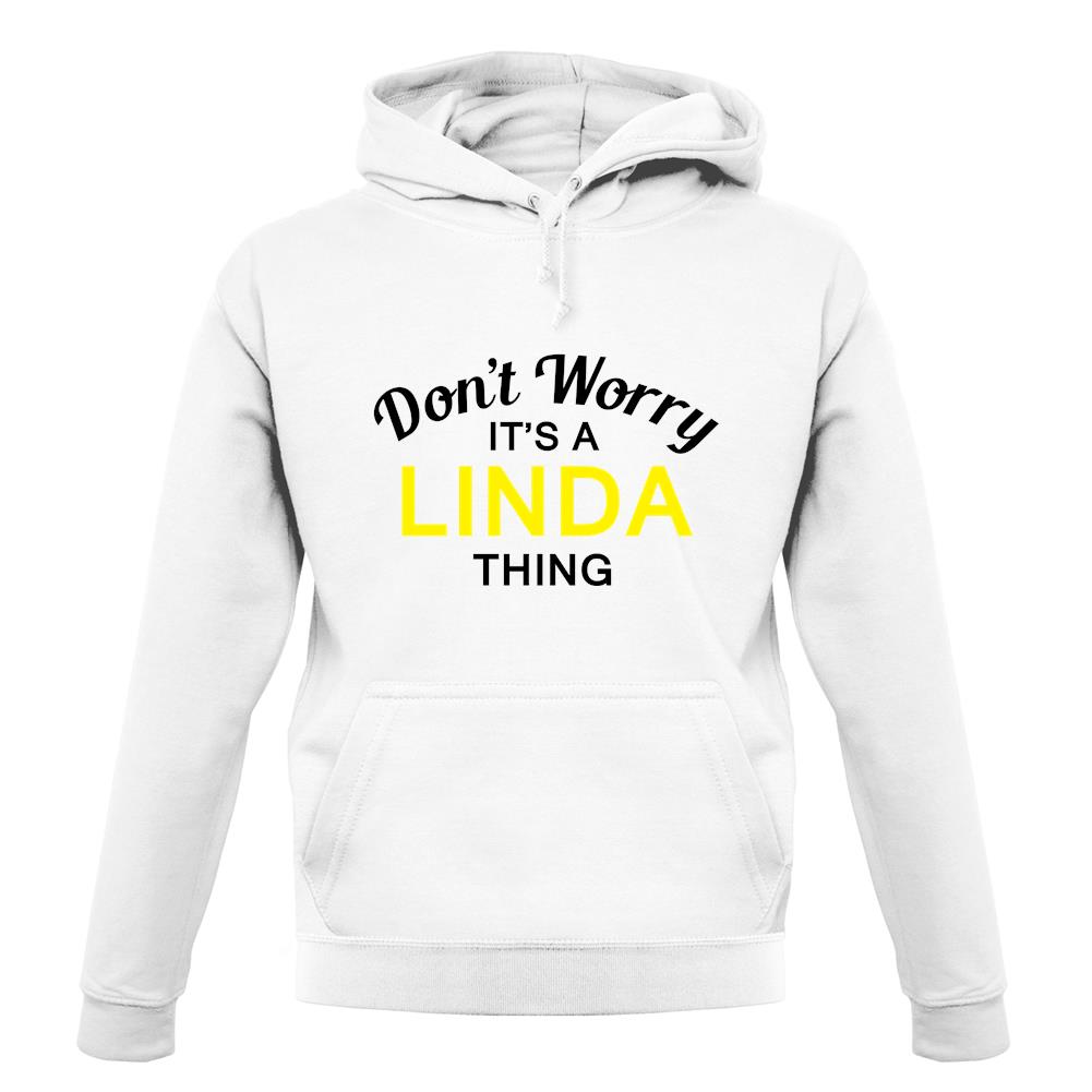 Don't Worry It's a LINDA Thing! unisex hoodie Don't Worry It's a LINDA Thing! unisex hoodie