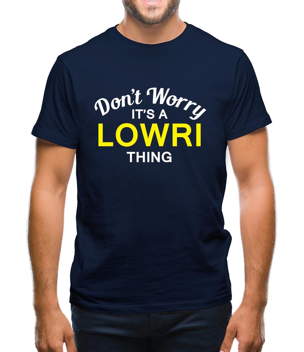 Don't Worry It's a LOWRI Thing! Mens T-Shirt Don't Worry It's a LOWRI Thing! Mens T-Shirt