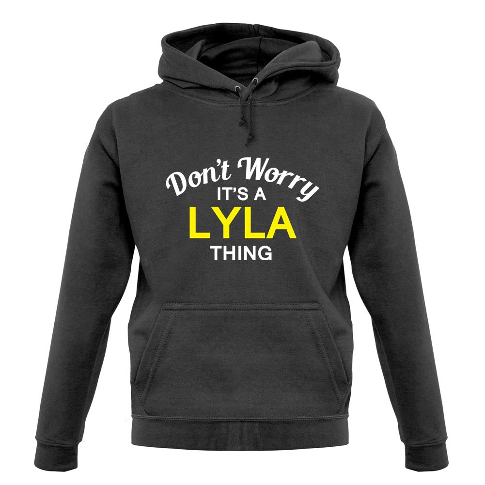 Don't Worry It's a LYLA Thing! unisex hoodie Don't Worry It's a LYLA Thing! unisex hoodie