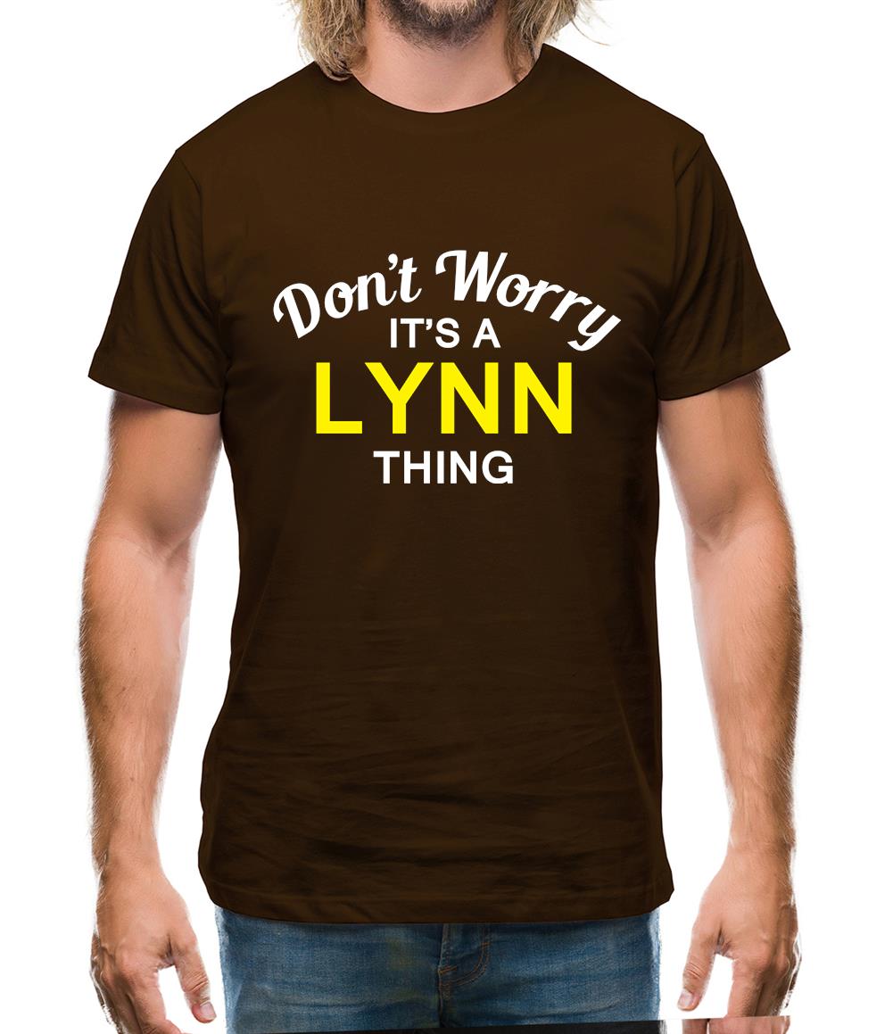 Don't Worry It's a LYNN Thing! Mens T-Shirt Don't Worry It's a LYNN Thing! Mens T-Shirt