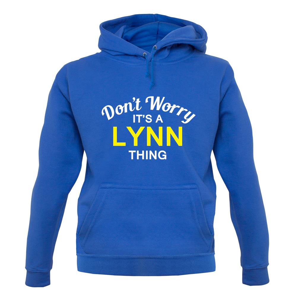 Don't Worry It's a LYNN Thing! unisex hoodie Don't Worry It's a LYNN Thing! unisex hoodie