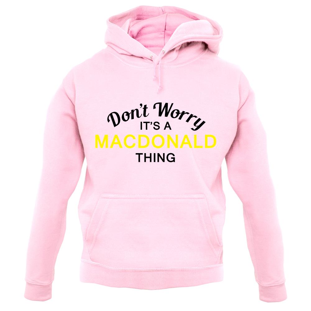 Don't Worry It's a MACDONALD Thing! unisex hoodie Don't Worry It's a MACDONALD Thing! unisex hoodie