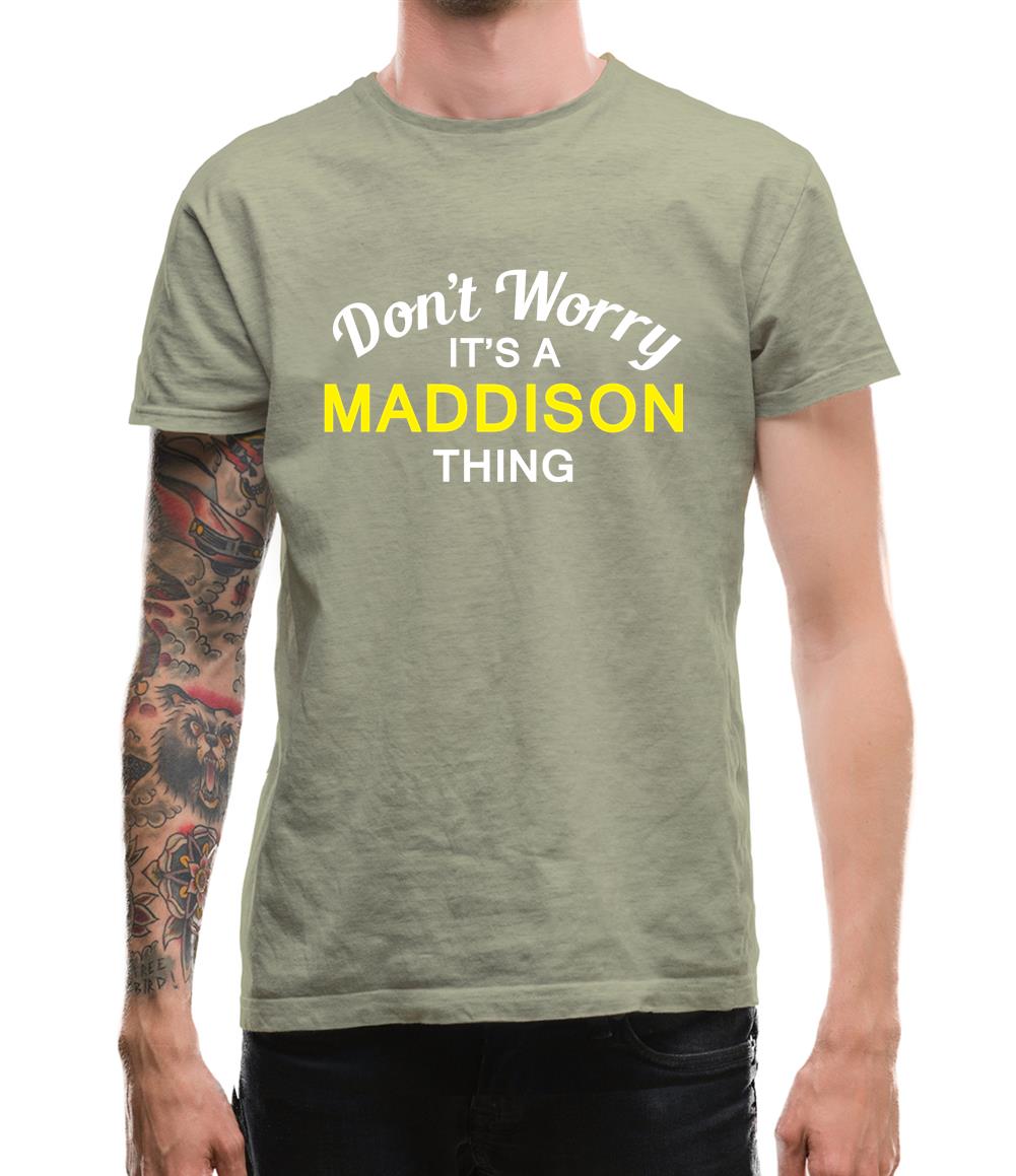 Don't Worry It's a MADDISON Thing! Mens T-Shirt Don't Worry It's a MADDISON Thing! Mens T-Shirt