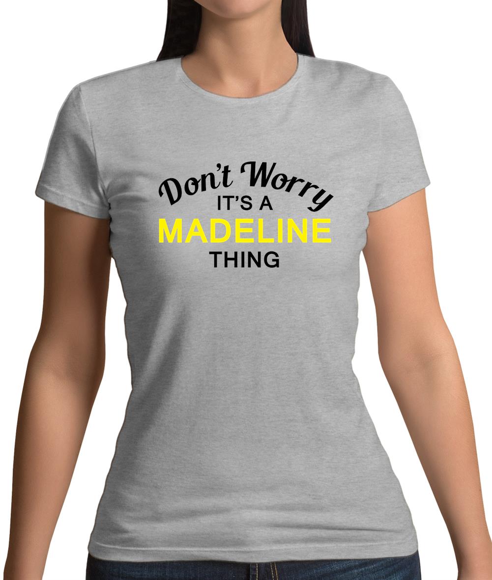 Don't Worry It's a MADELINE Thing! Womens T-Shirt Don't Worry It's a MADELINE Thing! Womens T-Shirt