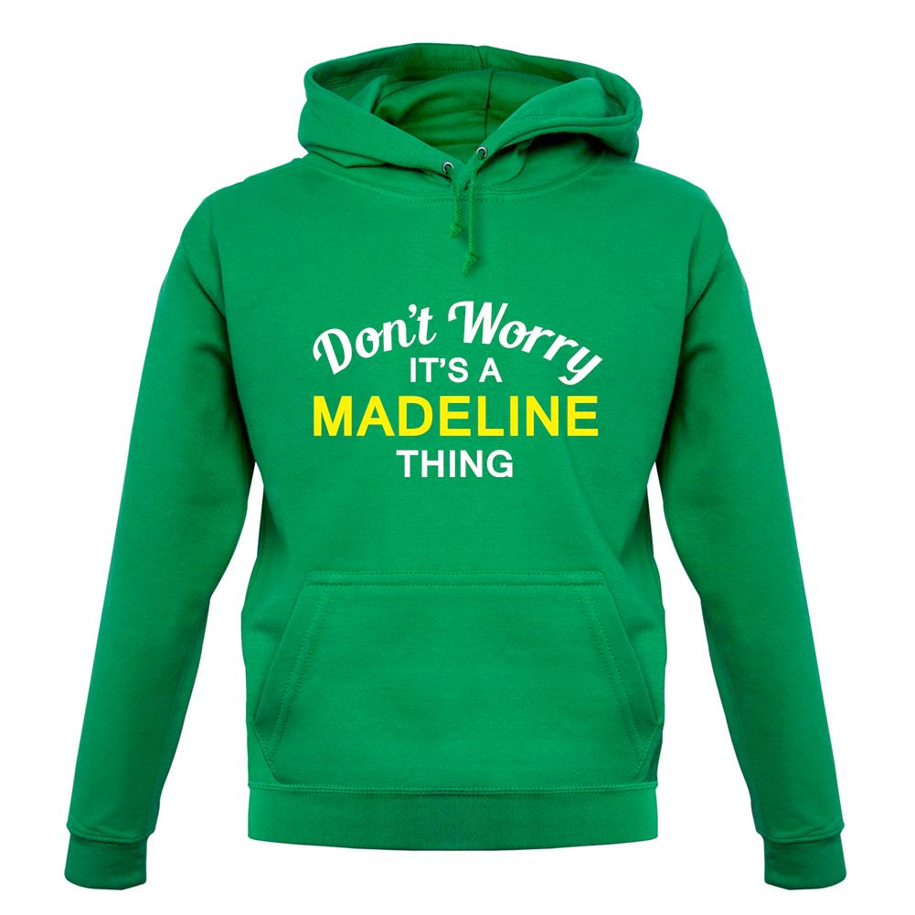 Don't Worry It's a MADELINE Thing! unisex hoodie Don't Worry It's a MADELINE Thing! unisex hoodie
