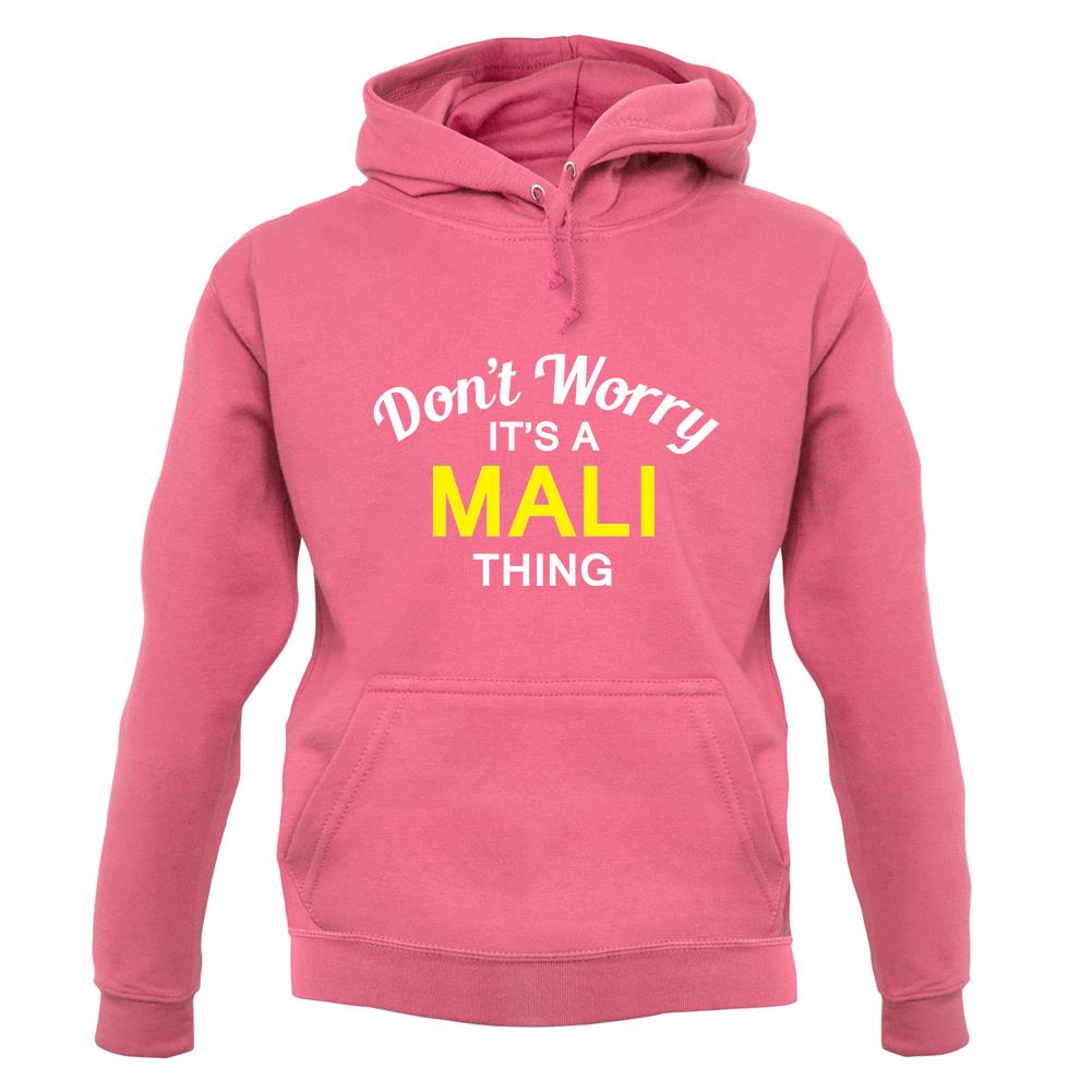 Don't Worry It's a MALI Thing! unisex hoodie Don't Worry It's a MALI Thing! unisex hoodie