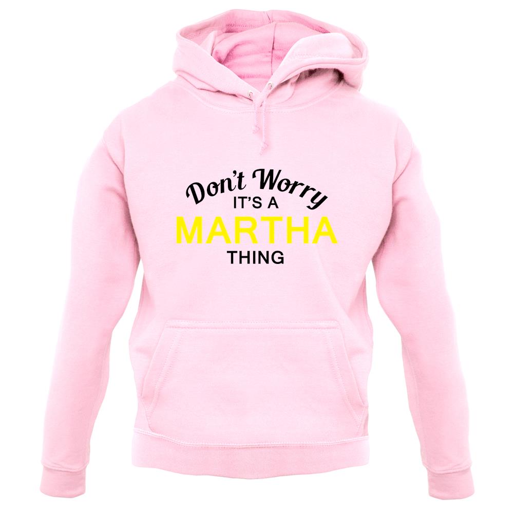 Don't Worry It's a MARTHA Thing! unisex hoodie Don't Worry It's a MARTHA Thing! unisex hoodie