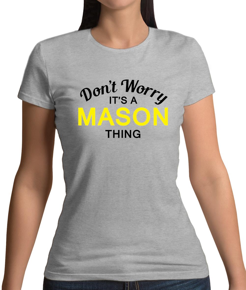 Don't Worry It's a MASON Thing! Womens T-Shirt Don't Worry It's a MASON Thing! Womens T-Shirt