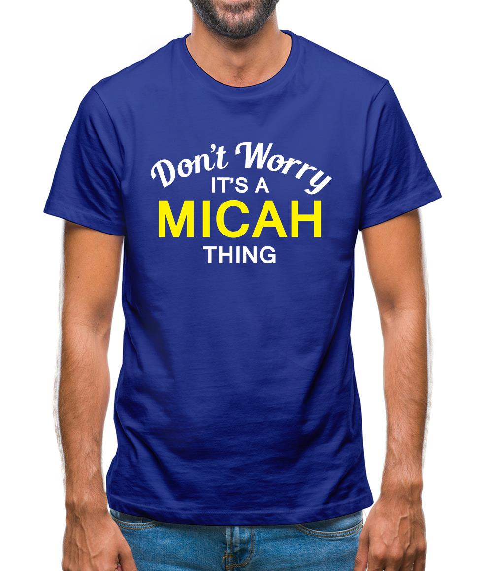 Don't Worry It's a MICAH Thing! Mens T-Shirt Don't Worry It's a MICAH Thing! Mens T-Shirt