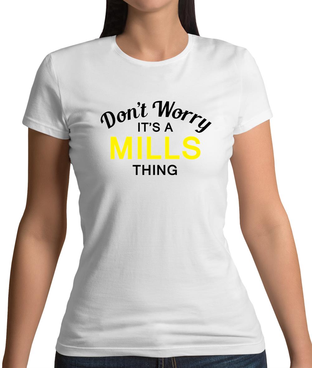 Don't Worry It's a MILLS Thing! Womens T-Shirt Don't Worry It's a MILLS Thing! Womens T-Shirt